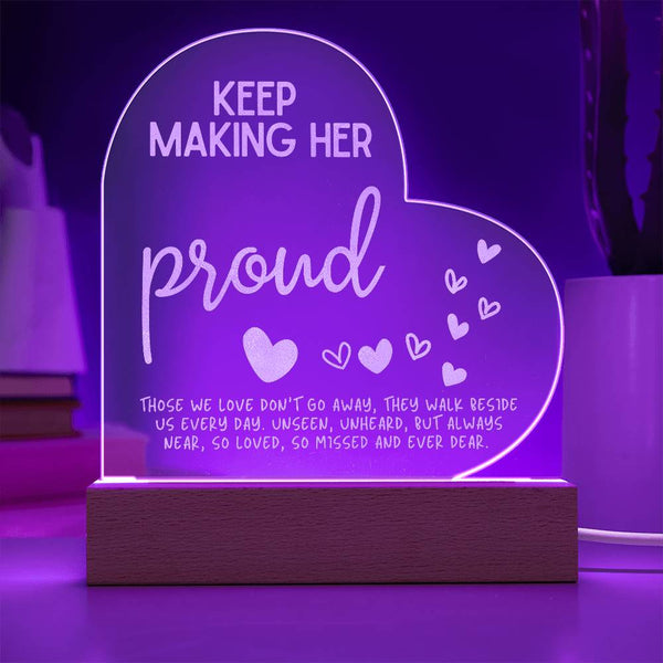 Keep making her proud heart acrylic